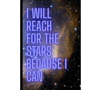 I will reach for the stars because I can: Journal to Inspire yourself
