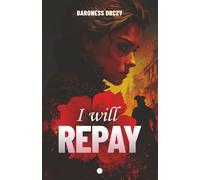 I will Repay (Illustrated): A historical classic: The adventures continue, with romance, suspense, a journey of discovery