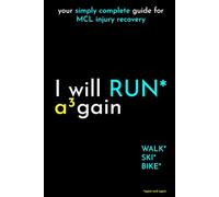 I Will RUN Again: your simply complete guide for MCL injury recovery (I Will again)