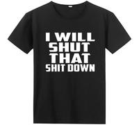 I Will Shut That T-Shir SHITT Down T Shirt for Men Short Sleeve Top tee Black M