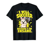I Will Succeed Because I Am Insane - Funny Bunny Camiseta gráfica económica