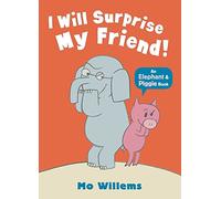 I Will Surprise My Friend! (Elephant and Piggie)