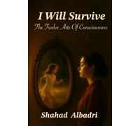 I will survive: The Twelve Arts of Consciousness