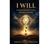 I Will:: Understanding Your Divine Calling