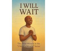I Will Wait: 3 (I Need a Miracle)