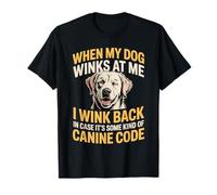 I Wink Back At My Dog In Case It's Canine Code Camiseta