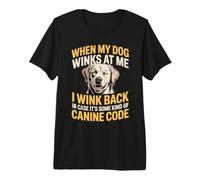I Wink Back At My Dog In Case It's Canine Code Camiseta Premium