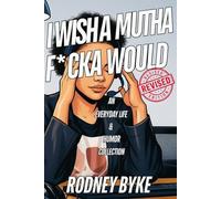 I Wish A Mutha F*cka Would: An Everyday Life & Humor Collection