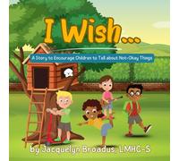 I Wish...: A Story to Encourage Children to Tell about Not-Okay Things (Cody Tales: Therapeutic Children's Stories)