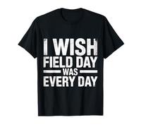 I Wish Field Day Was Every Day School Games Fun Mood Camiseta
