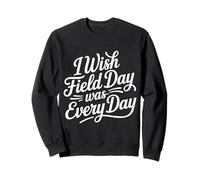 I Wish Field Day Was Every Day School Games Fun Mood - Sudadera