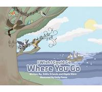 I wish i could go where you go