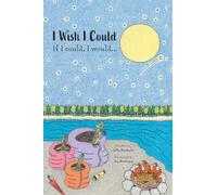 I Wish I Could: If I could, I would...