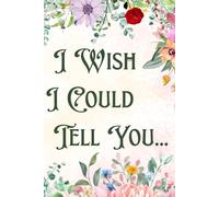 I Wish I Could Tell You: Blank Journal for Grief, Mourning, and Bereavement