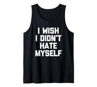 I Wish I Didn'T Hate Myself - Divertido Dicho sarcástico Novedad Camiseta sin Mangas