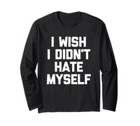 I Wish I Didn'T Hate Myself - Divertido Dicho sarcástico Novedad Manga Larga