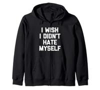 I Wish I Didn'T Hate Myself - Divertido Dicho sarcástico Novedad Sudadera con Capucha