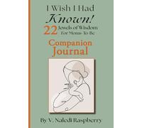 I Wish I Had Known! 22 Jewels of Wisdom for Mons-to-Be Companion Journal (I Wish I had Known! 22 Jewels of Wisdom for Moms-to-Be)
