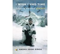 I WISH I HAD TIME: Echoes Of The Silent Glaciers