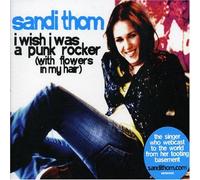 I Wish I Was a Punk Rocker by Thom, Sandi (2006-05-23)