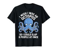 I Wish I Was An Octopus So I Could Slap 8 People At Once Camiseta