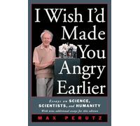 I Wish I'd Made You Angry Earlier: Essays on Science, Scientists, and Humanity (Expanded)