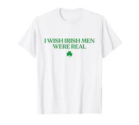 I Wish Irish Men were Real Shirt Funny St Patricks Day Women Camiseta
