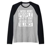I Wish More People were Fluent in Silence Camiseta Humana Camiseta Manga Raglan