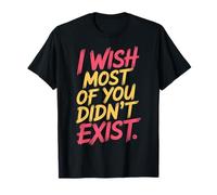 I Wish Most of You Didn'T Exist Introvert Social Quiet - Camiseta