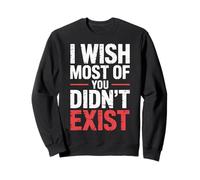 I Wish Most of You Didn'T Exist - Sudadera