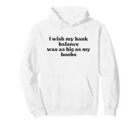 I Wish My Bank Balance Was As Big As My Boobs Iconic Slogan Sudadera con Capucha