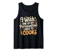 I Wish One of My Personalities Liked To Cook - Camiseta sin Mangas