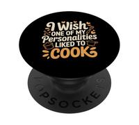 I Wish One of My Personalities Liked To Cook - PopSockets PopGrip Adhesivo