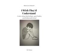 I Wish They'd Understand: A story about big feelings, quiet bodies, and being understood