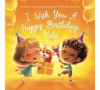 I Wish You A Happy Birthday, Mila (The Unconditional Love for Mila Series)
