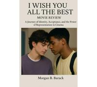 I Wish You All The Best Movie Review: A Journey of Identity, Acceptance, and the Power of Representation in Cinema