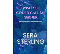 I Wish You Could Call Me Sooner: An Absolutely Gripping Psychological Story Exploring Narcissistic Ties and Family Secrets