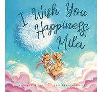 I Wish You Happiness Mila (The Unconditional Love for Mila Series)