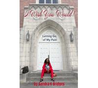 I Wish You Would!: Letting Go Of My Pain
