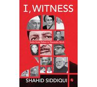 I, Witness: India from Nehru to Narendra Modi
