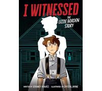 I Witnessed: The Lizzie Borden Story: A Graphic Novel