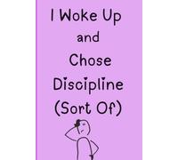 I woke up and choose Discipline. (sort of): Funny title daily planner for adhd, students and ladies