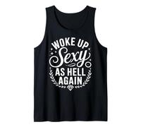I Woke Up Sexy As Hell Again Funny Sarcastic Women Saying Camiseta sin Mangas