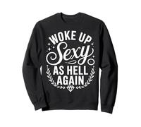 I Woke Up Sexy As Hell Again Funny Sarcastic Women Saying Sudadera