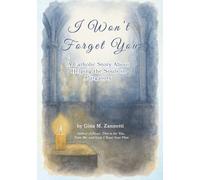 I Won’t Forget You: A Catholic Story About Helping the Souls in Purgatory: 3 (Little Hearts for Jesus)