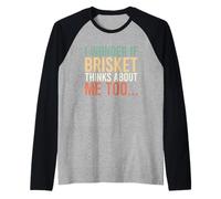 I Wonder If Brisket Thinks About Me Too Camiseta Manga Raglan