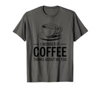I Wonder If Coffee Thinks About Me Too Camiseta