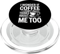 I Wonder If Coffee Thinks About Me Too PopSockets PopGrip para MagSafe