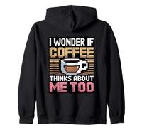 I Wonder If Coffee Thinks About Me Too Sudadera con Capucha