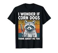 I Wonder If Corn Dogs Think About Me Too Camiseta